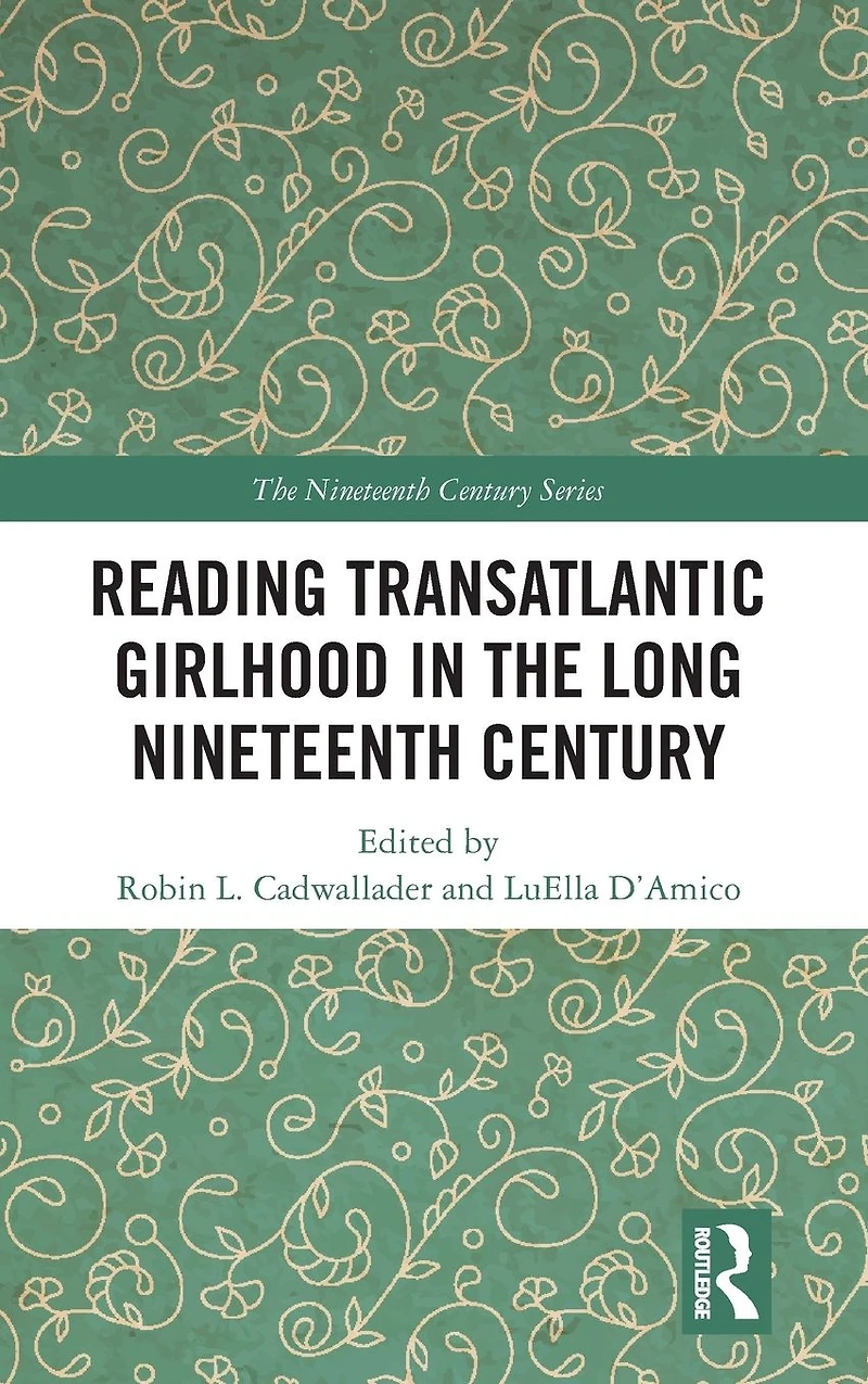 Reading Transatlantic Girlhood the Long Nineteenth Century