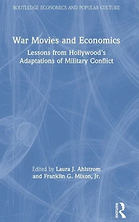 War Movies and Economics: Lessons from Hollywood's Adaptations of Military Conflict