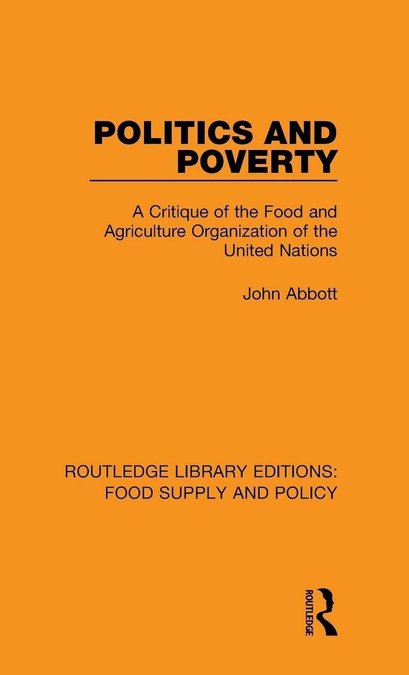 Politics and Poverty: A Critique of the Food Agriculture Organization United Nations