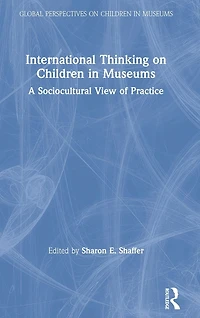 International Thinking on Children Museums: A Sociocultural View of Practice