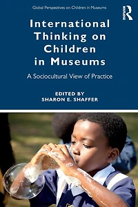 International Thinking on Children Museums: A Sociocultural View of Practice