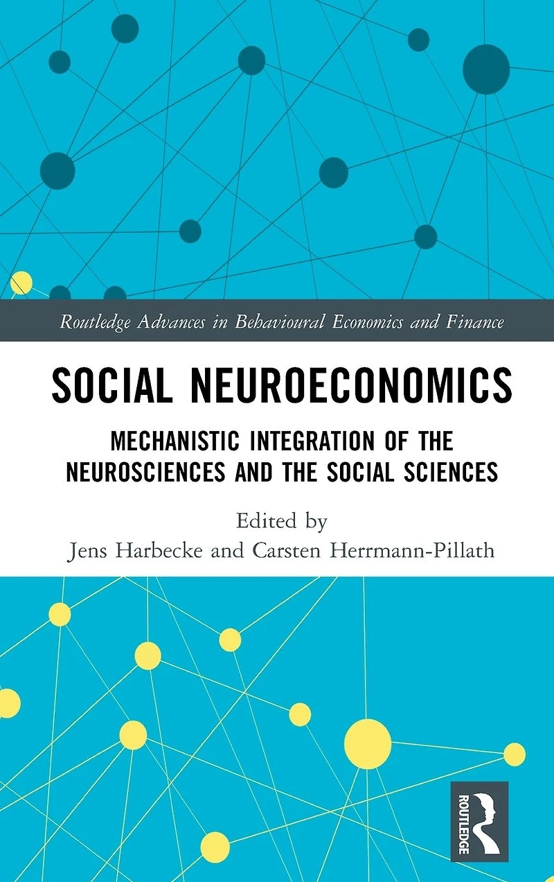 Social Neuroeconomics: Mechanistic Integration of the Neurosciences and Sciences
