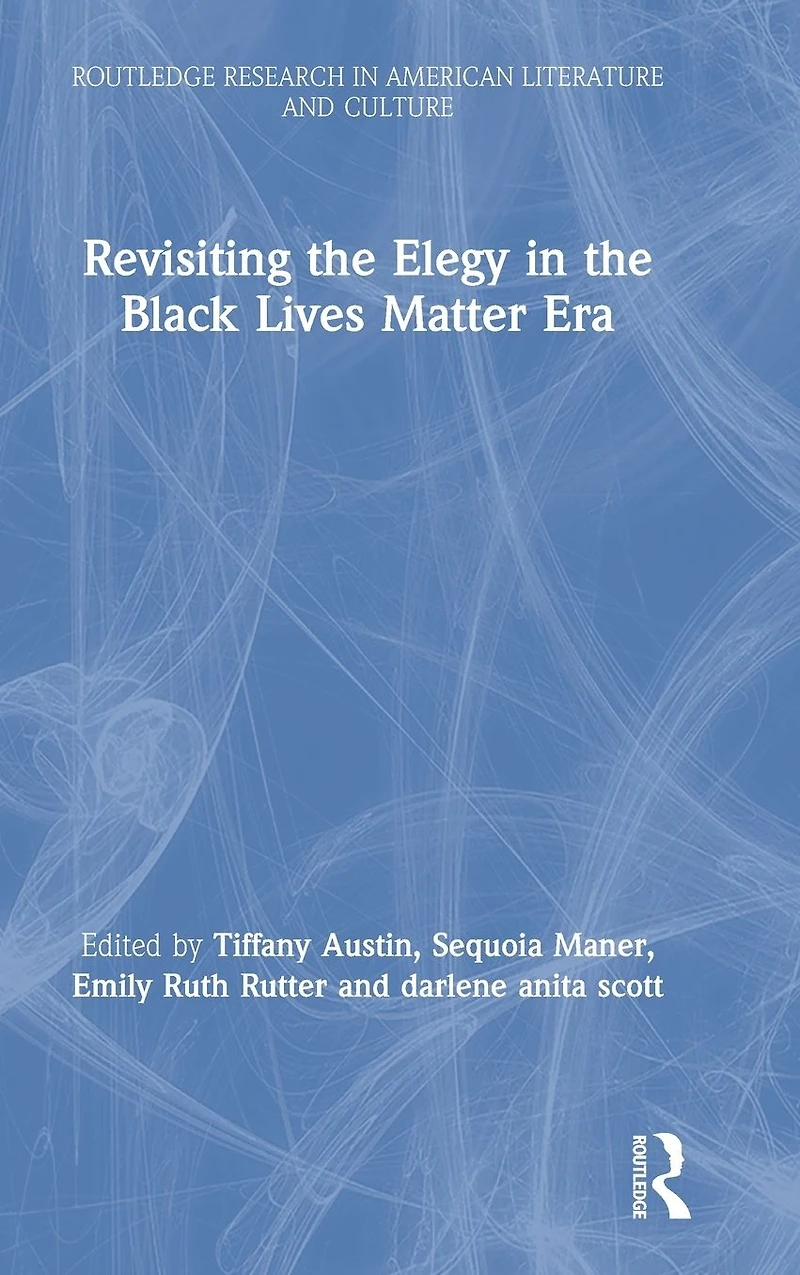Revisiting the Elegy Black Lives Matter Era