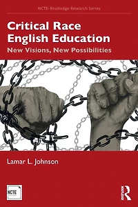 Critical Race English Education: New Visions, Possibilities