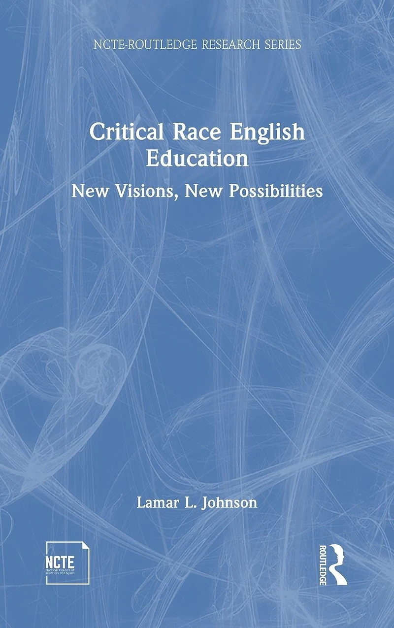 Critical Race English Education: New Visions, Possibilities