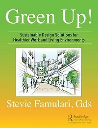 Green Up!: Sustainable Design Solutions for Healthier Work and Living Environments