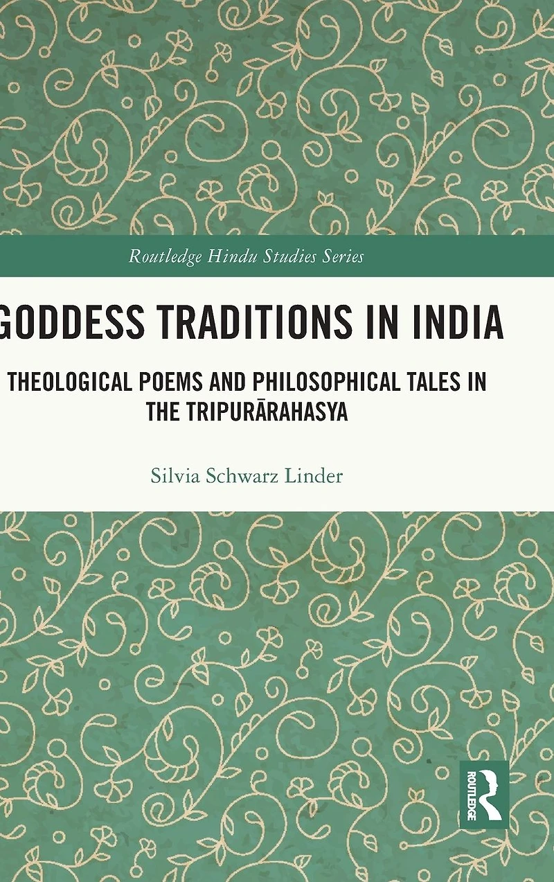 Goddess Traditions India: Theological Poems and Philosophical Tales the Tripurarahasya