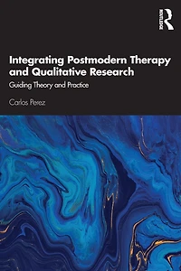 Integrating Postmodern Therapy and Qualitative Research: Guiding Theory Practice