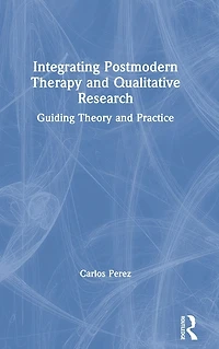 Integrating Postmodern Therapy and Qualitative Research: Guiding Theory Practice