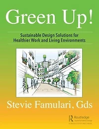 Green Up!: Sustainable Design Solutions for Healthier Work and Living Environments