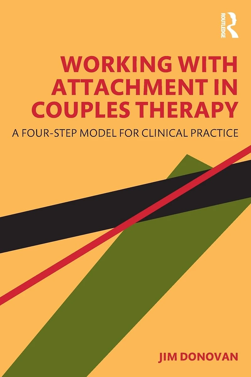 Working with Attachment Couples Therapy: A Four-Step Model for Clinical Practice
