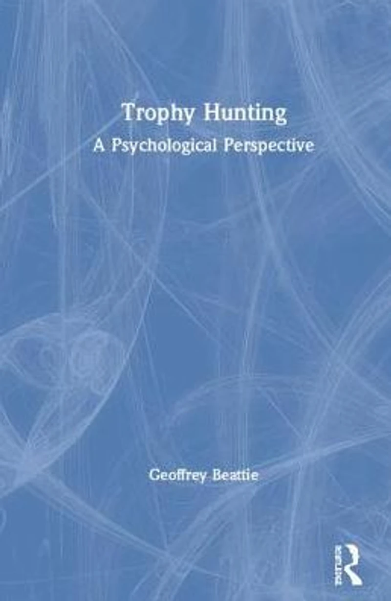 Trophy Hunting: A Psychological Perspective