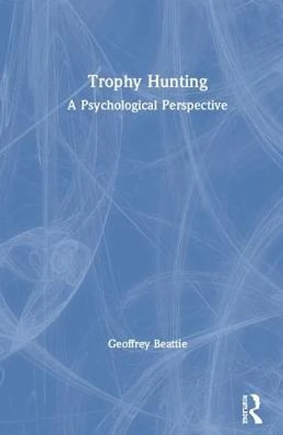 Trophy Hunting: A Psychological Perspective