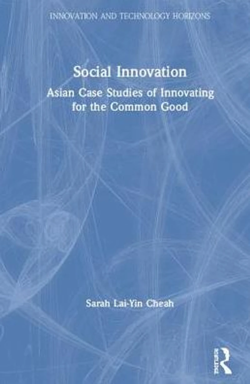 Social Innovation: Asian Case Studies of Innovating for the Common Good