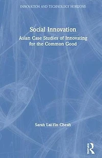 Social Innovation: Asian Case Studies of Innovating for the Common Good