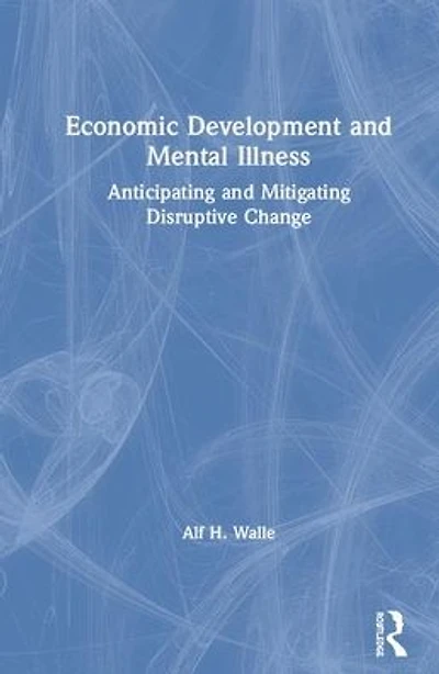 Economic Development and Mental Illness: Anticipating Mitigating Disruptive Change