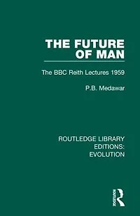 The Future of Man: BBC Reith Lectures 1959