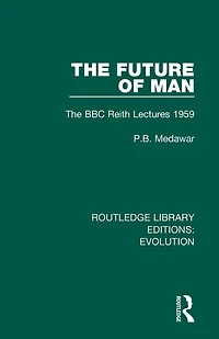 The Future of Man: BBC Reith Lectures 1959