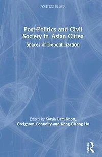 Post-Politics and Civil Society Asian Cities: Spaces of Depoliticisation