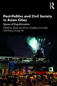 Post-Politics and Civil Society Asian Cities: Spaces of Depoliticisation