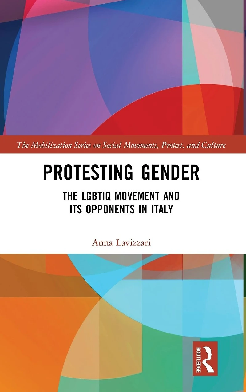 Protesting Gender: The LGBTIQ Movement and its Opponents Italy