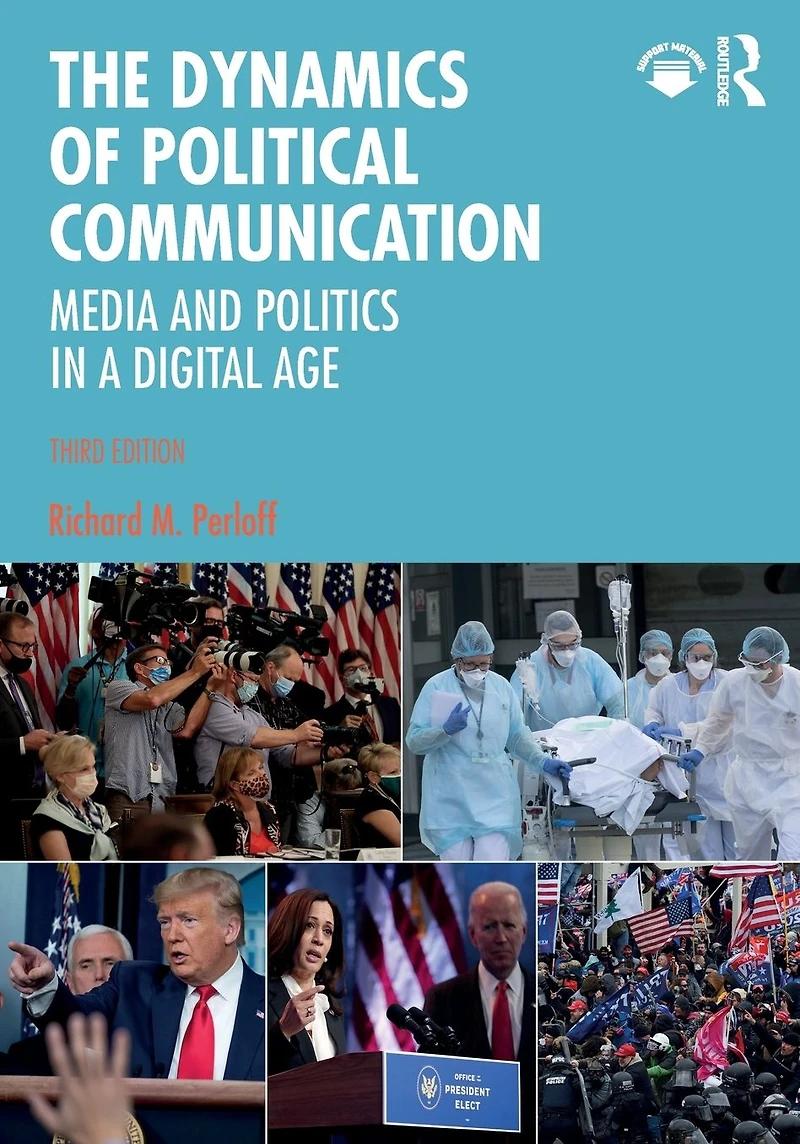 The Dynamics of Political Communication: Media and Politics a Digital Age