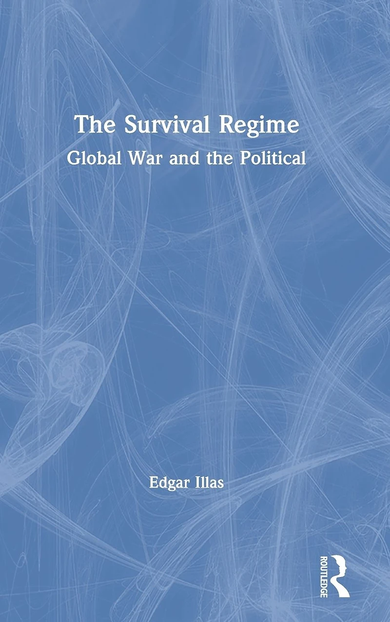 the Survival Regime: Global War and Political