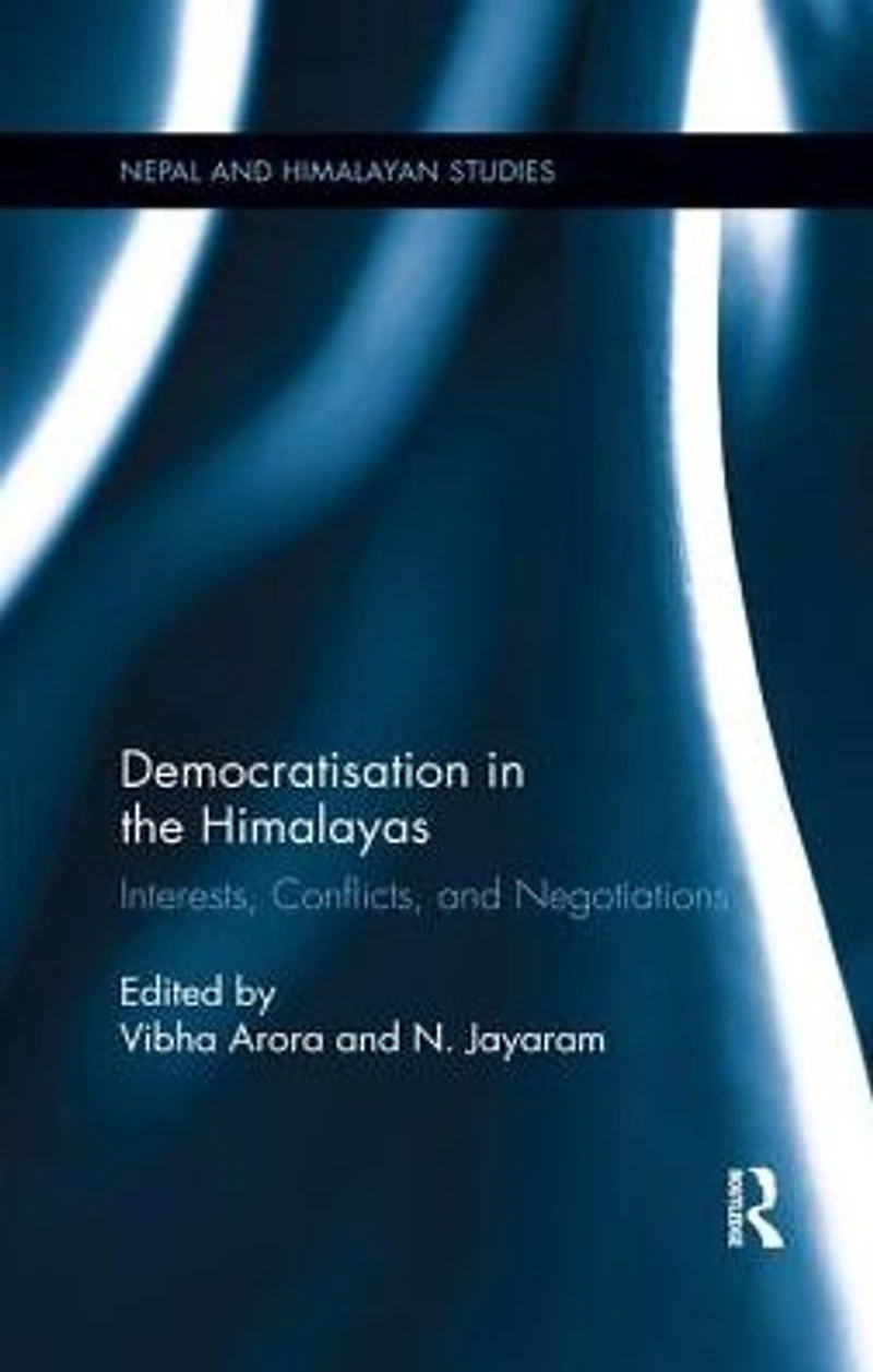 Democratisation the Himalayas: Interests, Conflicts, and Negotiations