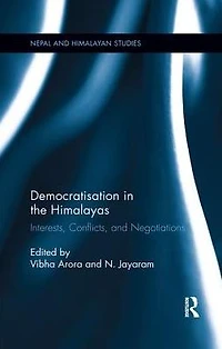 Democratisation the Himalayas: Interests, Conflicts, and Negotiations