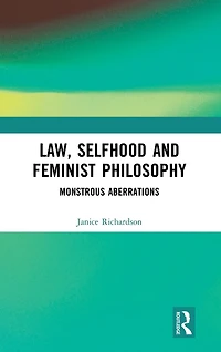 Law, Selfhood and Feminist Philosophy: Monstrous Aberrations