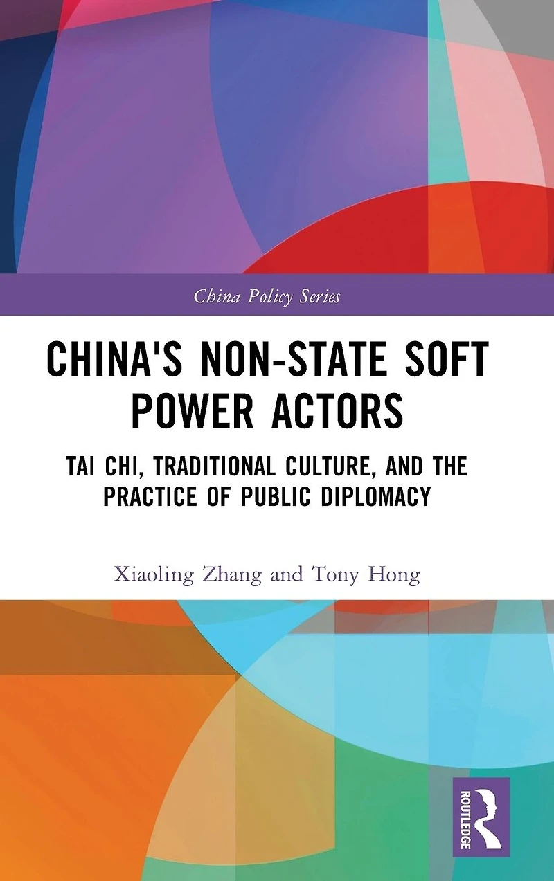 China's Non-State Soft Power Actors: Tai Chi, Traditional Culture, and the Practice of Public Diplomacy