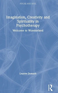 Imagination, Creativity and Spirituality Psychotherapy: Welcome to Wonderland