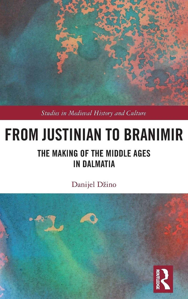 From Justinian to Branimir: the Making of Middle Ages Dalmatia