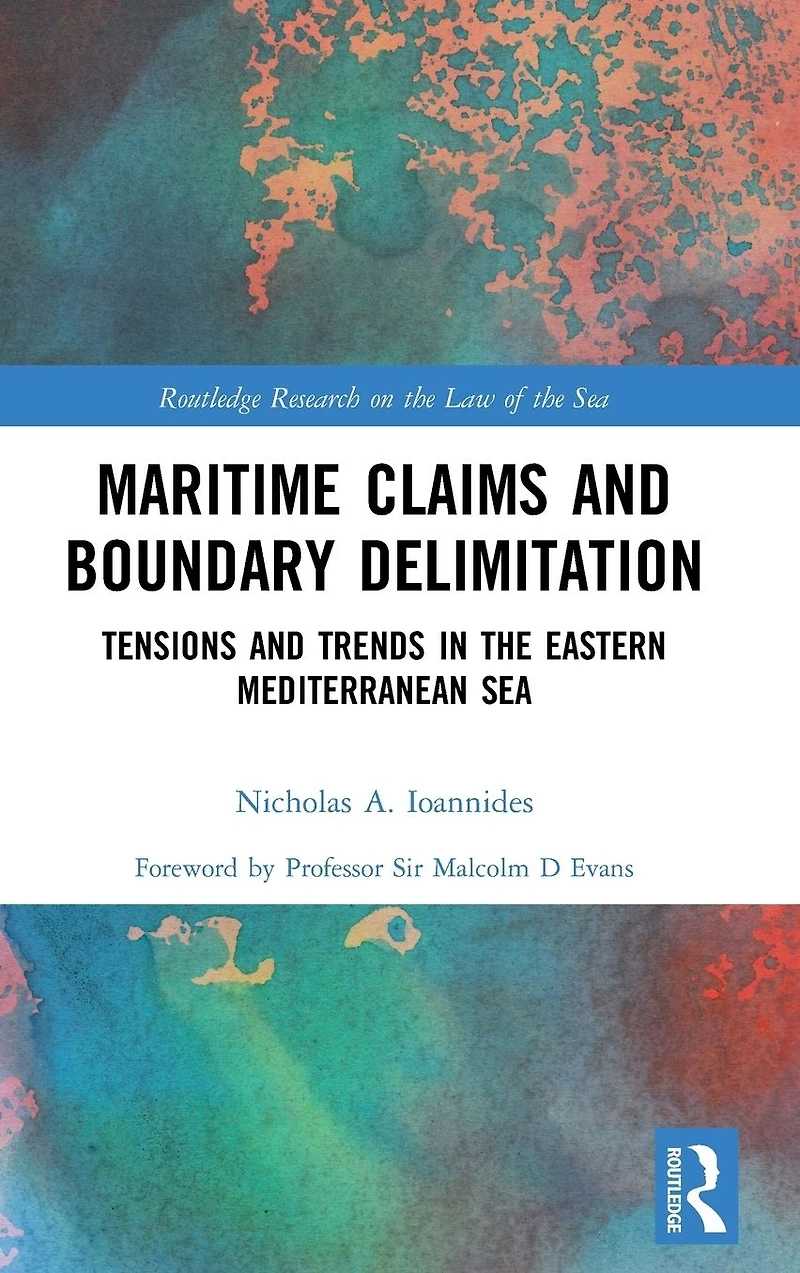 Maritime Claims and Boundary Delimitation: Tensions Trends the Eastern Mediterranean Sea