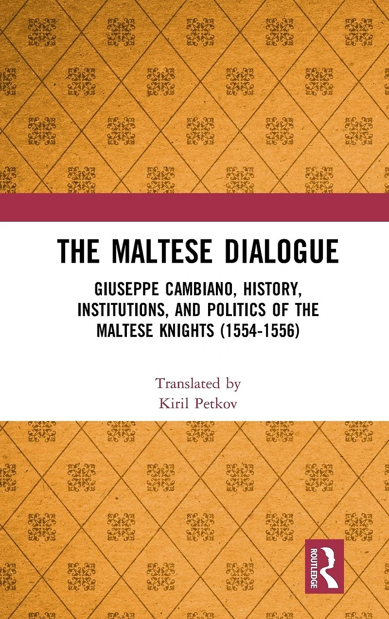 the Maltese Dialogue: Giuseppe Cambiano, History, Institutions, and Politics of Knights 1554-1556