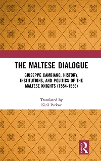 the Maltese Dialogue: Giuseppe Cambiano, History, Institutions, and Politics of Knights 1554-1556
