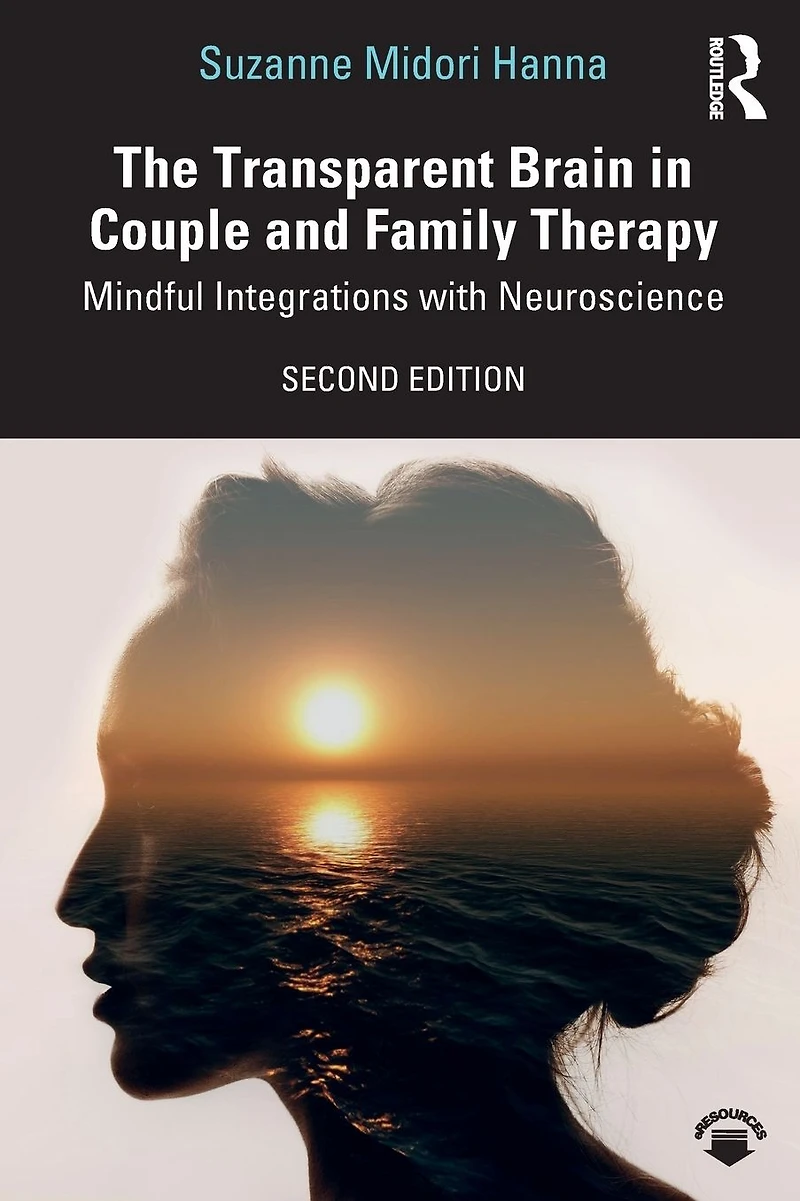 The Transparent Brain Couple and Family Therapy: Mindful Integrations with Neuroscience