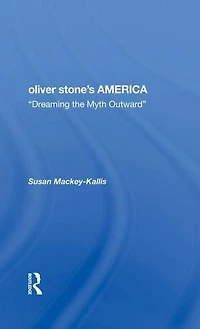 Oliver Stone's America: dreaming The Myth Outward