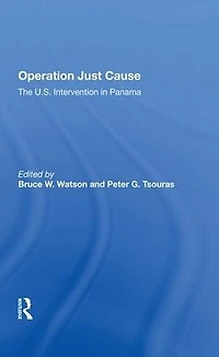 Operation Just Cause: The U.s. Intervention Panama