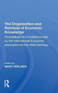 the Organization and Retrieval of Economic Knowledge: Proceedings a Conference held by International Association at Kiel, West Germany