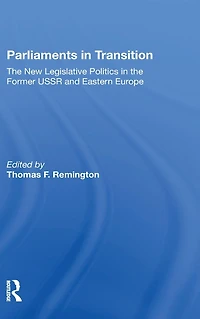 Parliaments Transition: The New Legislative Politics Former Ussr And Eastern Europe