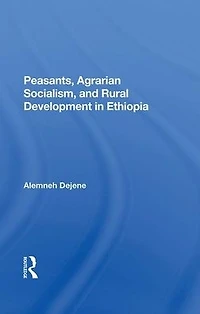 Peasants, Agrarian Socialism, And Rural Development Ethiopia