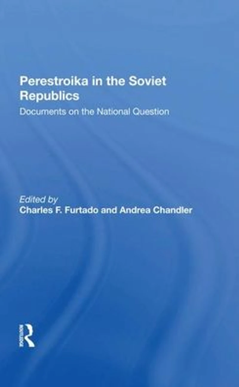 Perestroika The Soviet Republics: Documents On National Question