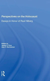 Perspectives On The Holocaust: Essays Honor Of Raul Hilberg