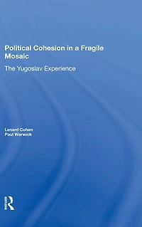 Political Cohesion A Fragile Mosaic: The Yugoslav Experience