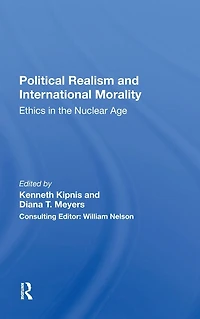 Political Realism And International Morality: Ethics The Nuclear Age