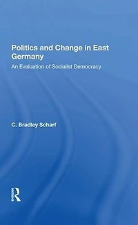 Politics And Change East Germany: An Evaluation Of Socialist Democracy