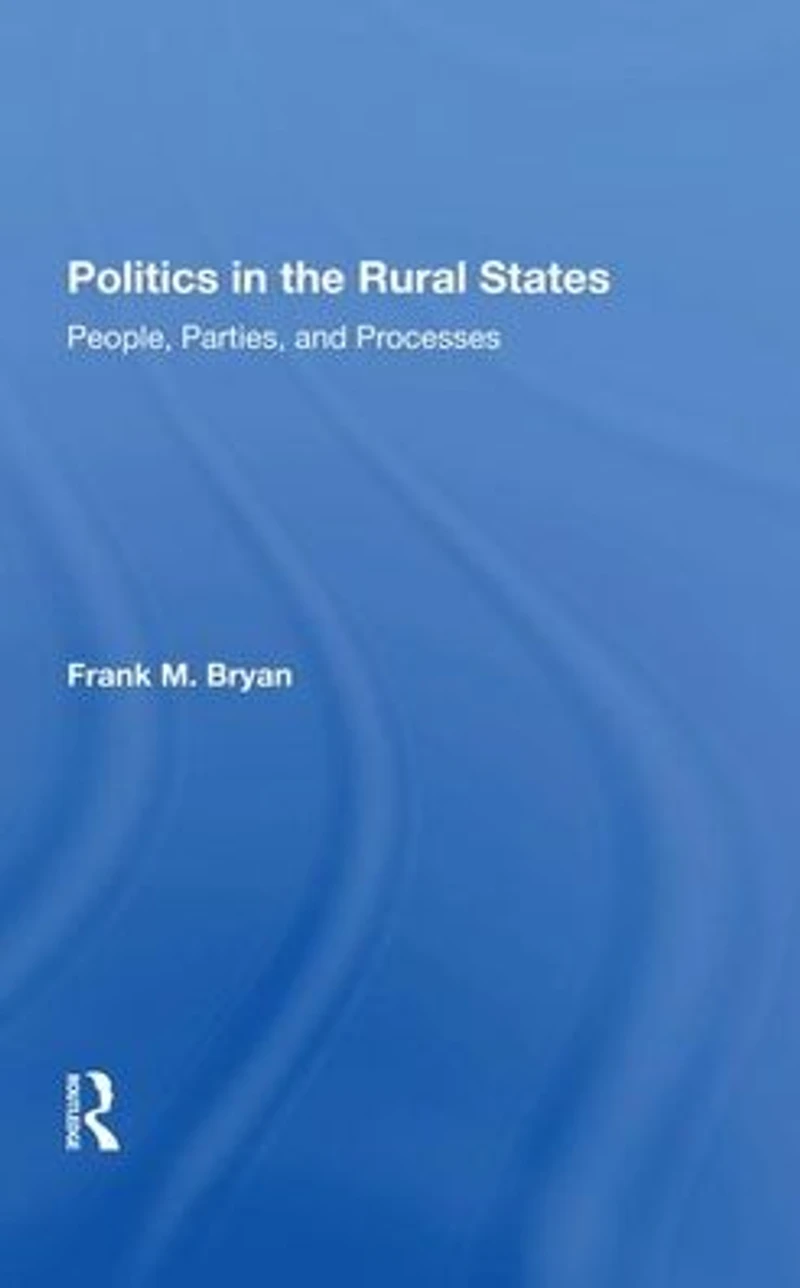 Politics The Rural States: People, Parties, And Processes