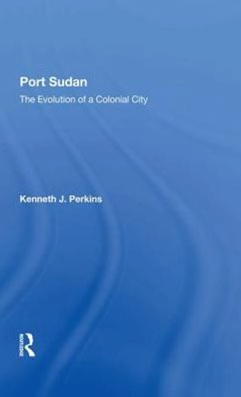 Port Sudan: The Evolution Of A Colonial City