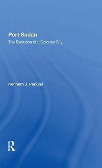 Port Sudan: The Evolution Of A Colonial City
